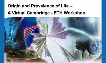 Origin and Prevalence of Life - A Virtual Cambridge - ETH Workshop